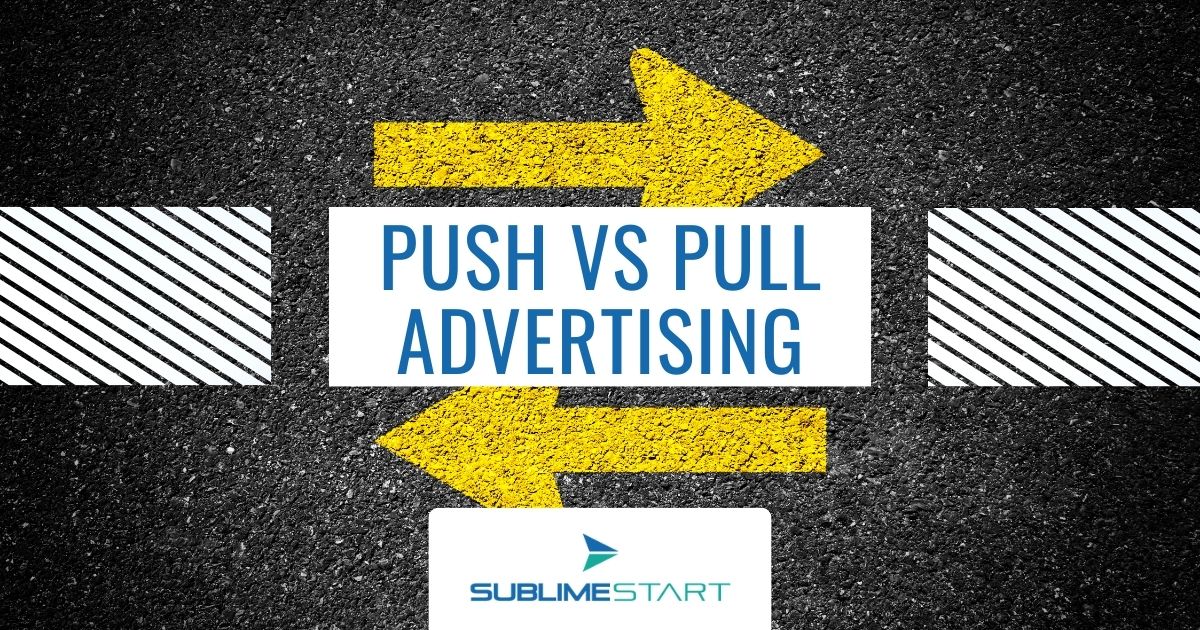 Push vs Pull Marketing Which one should you choose? SublimeStart